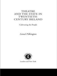 bokomslag Theatre and the State in Twentieth-Century Ireland