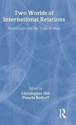Pamela Beshoff, Christopher Hill - Two Worlds of International Relations, Inbunden