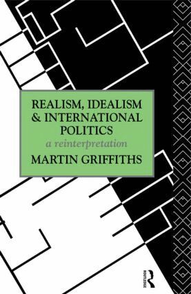Martin Griffiths - Realism, Idealism and International Politics, Inbunden