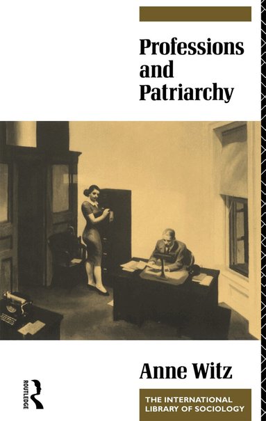 Anne Witz - Professions and Patriarchy, Häftad