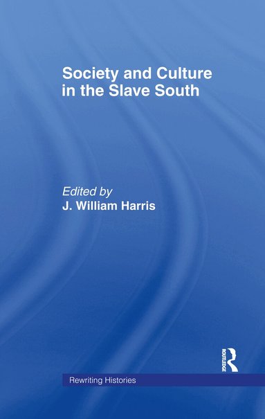J. William Harris - Society and Culture in the Slave South, Inbunden