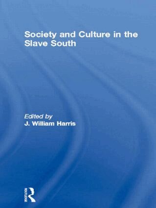 J. William Harris - Society and Culture in the Slave South, Häftad
