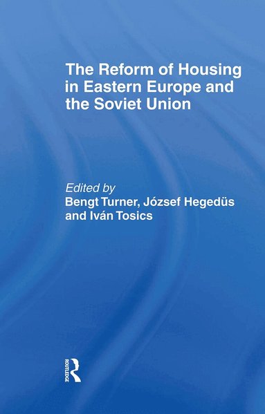 Jozsef Hegedus, Ivan Tosics, Bengt Turner - Reform of Housing in Eastern Europe and the Soviet Union, Inbunden