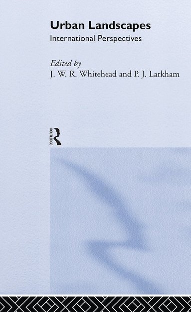 P. J. Larkham, J. W. R. Whitehand - Urban Landscapes, Inbunden