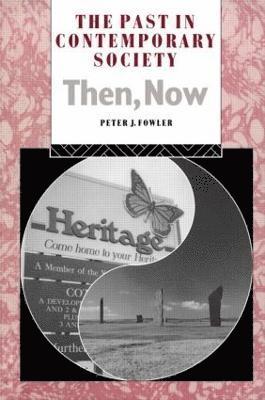 Peter Fowler - Past in Contemporary Society: Then, Now, Häftad