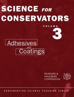 bokomslag The Science For Conservators Series: Volume 3: Adhesives and Coatings