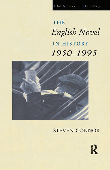 Professor Steven Connor, Steven Connor - English Novel in History, 1950 to the Present, Inbunden