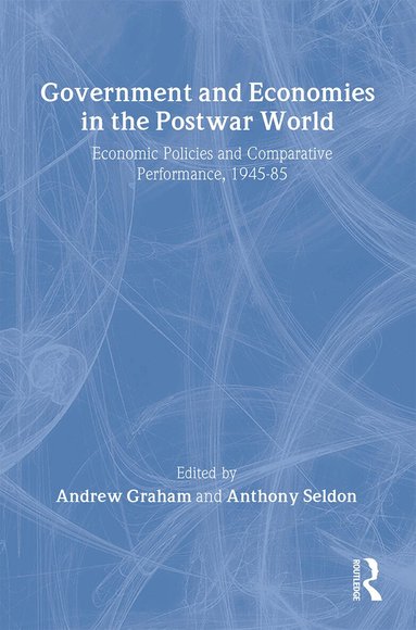 Andrew Graham, Anthony Seldon - Government and Economies in the Postwar World, Häftad
