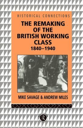 Andrew Miles, Mike Savage - Remaking of the British Working Class, 1840-1940, Häftad