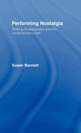 Susan Bennett - Performing Nostalgia, Inbunden