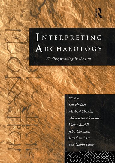 Alexandra Alexandri, Victor Buchli, John Carman, Ian Hodder, Jonathan Last, Gavin Lucas, Michael Shanks - Interpreting Archaeology, Inbunden