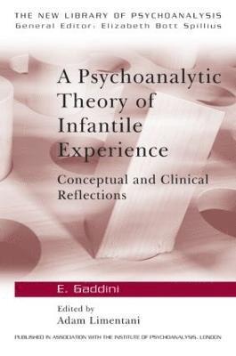 Eugenio Gaddini, Adam Limentani - Psychoanalytic Theory of Infantile Experience, Häftad