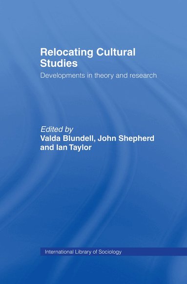 Valda Blundell, John Shepherd, Ian Taylor - Relocating Cultural Studies, Inbunden