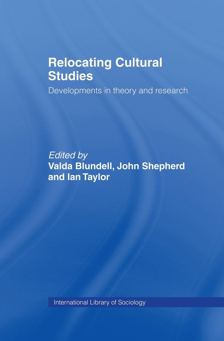 Valda Blundell, John Shepherd, Ian Taylor, UK) Taylor, Ian (University of St. Andrews - Relocating Cultural Studies, Inbunden