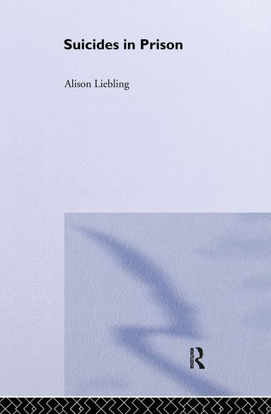 Alison Liebling - Suicides in Prison, Inbunden