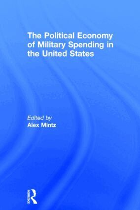 Alex Mintz - Political Economy of Military Spending in the United States, Inbunden