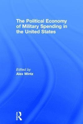 bokomslag The Political Economy of Military Spending in the United States