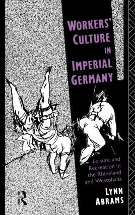 Lynn Abrams - Workers' Culture in Imperial Germany, Inbunden