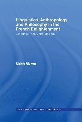 Linguistics, Anthropology and Philosophy in the French Enlightenment
