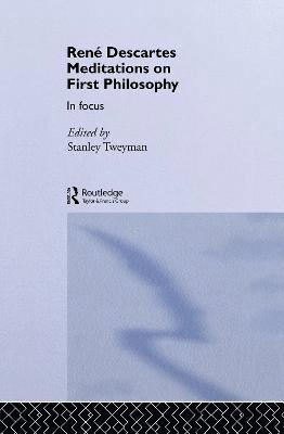 Rene Descartes' Meditations on First Philosophy in Focus 1