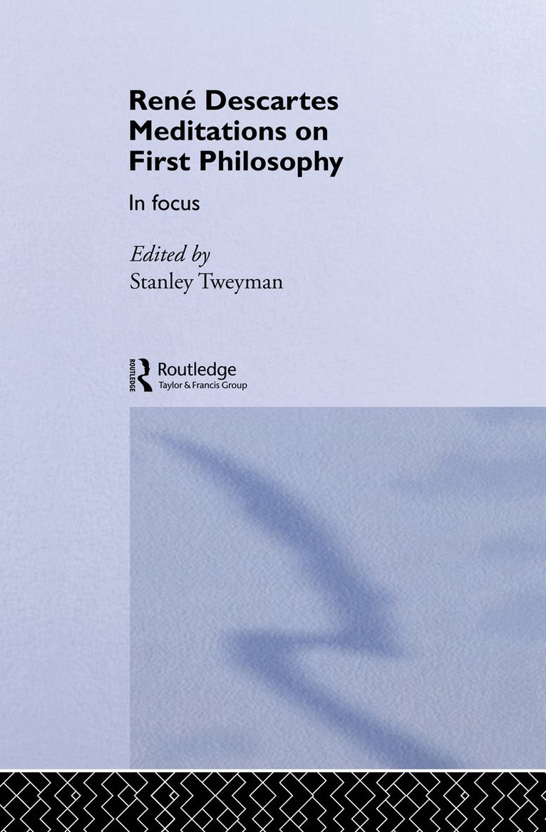Stanley Tweyman - Rene Descartes' Meditations on First Philosophy in Focus, Inbunden