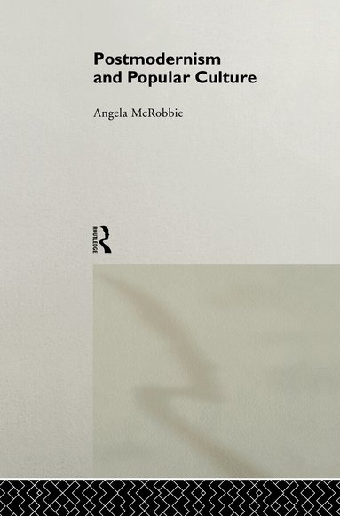 Angela McRobbie, Angela Mcrobbie - Postmodernism and Popular Culture, Inbunden