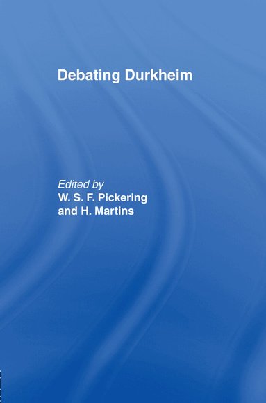 William Pickering, Hermino Martins - Debating Durkheim, Inbunden