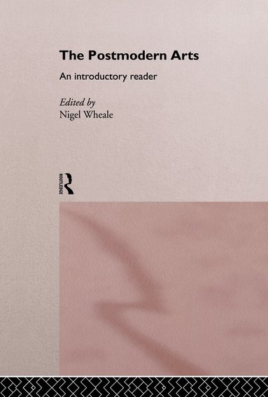 Nigel Wheale - Postmodern Arts: An Introductory Reader, Inbunden