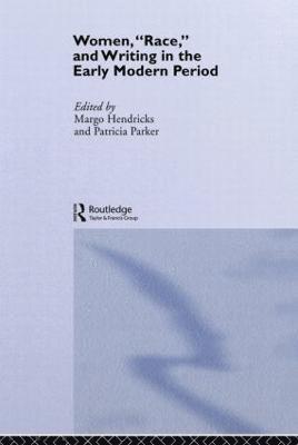 Margo Hendricks, Patricia Parker - Women, 'Race' and Writing in the Early Modern Period, Inbunden