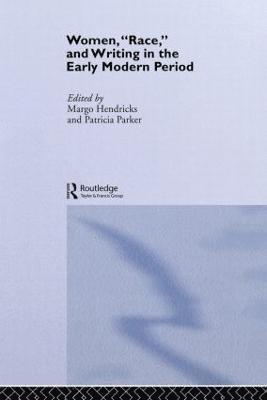 Margo Hendricks, Patricia Parker - Women, 'Race' and Writing in the Early Modern Period, Häftad