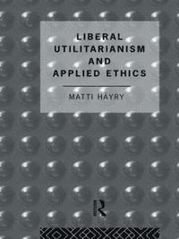 bokomslag Liberal Utilitarianism and Applied Ethics