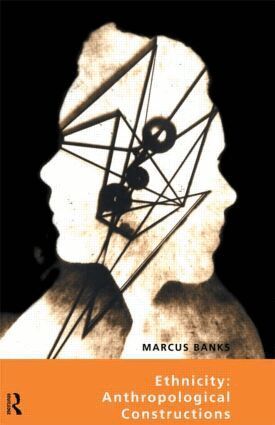 Marcus Banks - Ethnicity: Anthropological Constructions, Häftad