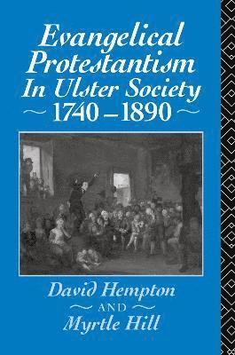 Evangelical Protestantism in Ulster Society 1740-1890 1