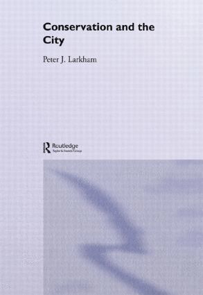 Peter Larkham - Conservation and the City, Inbunden