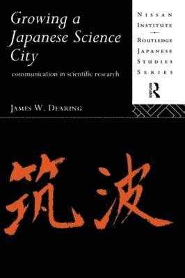 James W. Dearing - Growing a Japanese Science City, Inbunden