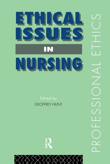 Geoffrey Hunt - Ethical Issues in Nursing, Inbunden