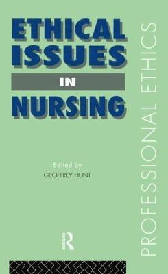 Geoffrey Hunt, UK) Hunt, Geoffrey (St. Mary's University College, Dr Geoffrey Hunt - Ethical Issues in Nursing, Häftad