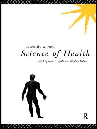 Stephen Fulder, Robert Lafaille - Towards a New Science of Health, Inbunden