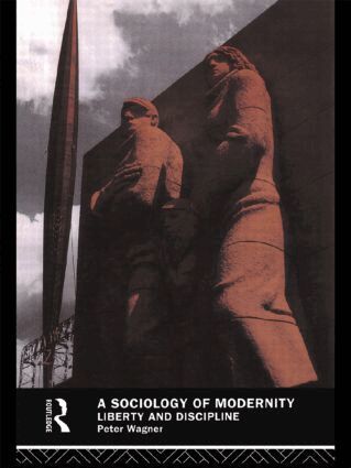 Peter Wagner - Sociology of Modernity, Häftad