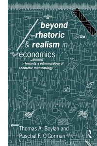 bokomslag Beyond Rhetoric and Realism in Economics