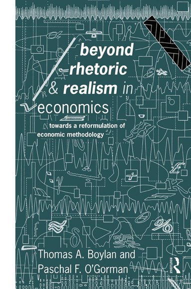 Thomas Boylan, Paschal O'Gorman - Beyond Rhetoric and Realism in Economics, Inbunden
