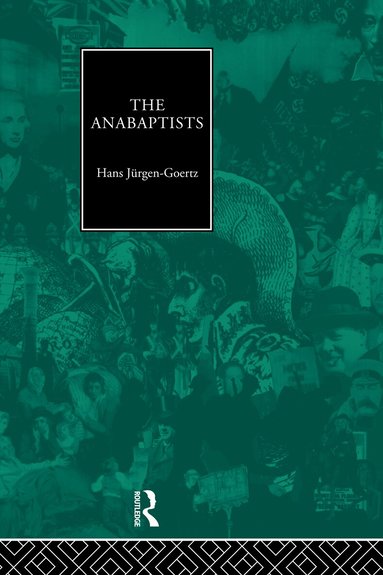 Hans-Jurgen Goertz - Anabaptists, Inbunden
