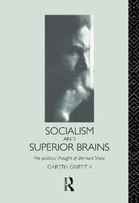 bokomslag Socialism and Superior Brains: The Political Thought of George Bernard Shaw