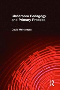 bokomslag Classroom Pedagogy and Primary Practice