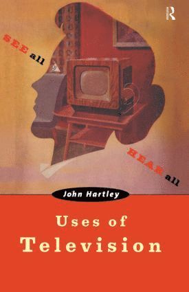 John Hartley - Uses of Television, Inbunden