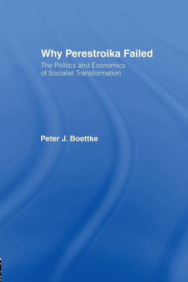 Peter J Boettke - Why Perestroika Failed, Inbunden