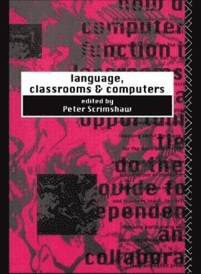Peter Scrimshaw - Language, Classrooms and Computers, Häftad