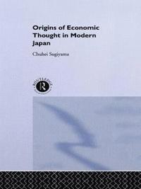 bokomslag The Origins of Economic Thought in Modern Japan