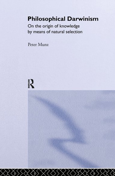 Peter Munz - Philosophical Darwinism, Inbunden
