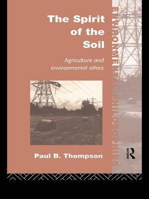bokomslag The Spirit of the Soil: Agriculture and Environmental Ethics